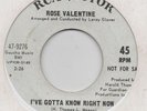 ROSE VALENTINE-I'VE GOTTA KNOW RIGHT NOW(CLASSIC)-***WHITE DEMO***