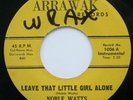 NOBLE WATTS - LEAVE THAT LITTLE GIRL ALONE / TEEN SCENE -  NORTHERN SOUL - 45 RP
