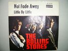 The Rolling Stones ; Not Fade Away/ Little By Little  Ex 