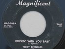 TEDDY REYNOLDS  45 Rockin With You Baby  1960 Blues shouter MAGNIFICENT 106