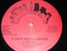 G TRUCK MASTER RAPPERS A Hey Hey RARE Private RAP