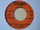 NORTHERN SOUL 45: Bill Wright - You Got A Spell On Me / Tragar HEAR IT