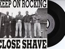 Close Shave - Keep on Rocking 7