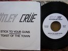 MOTLEY CRUE STICK TO YOUR GUNS B/W TOAST OF THE TOWN 7