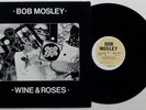 BOB MOSLEY Wine & Roses 1st PRESS EX-MOBY GRAPE Private Press PSYCH LP Rare 