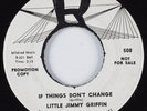R&B 45 LITTLE JIMMY GRIFFIN If Things Don't Change OUR HEAR