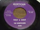 The Morticians - TWIST & SHOUT / LOUIE LOUIE - Mortician 102