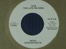 JOHN ENTWISTLE r&r 45 TOO LATE THE HERO  ATLANTIC M-  TEST PRESS (THE WHO)