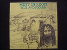 WISE  AND  FOOLISH   /  MISTY IN  ROOTS  /  orig   PEOPLE  UNITE  LP.. ??