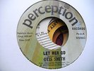NORTHERN SOUL CLASSIC LET HER GO OTIS SMITH PERCEPTION 2ND ISS