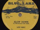 Hear R&B Doo-Wop 78rpm LOU MAC Slow Down BLUE LAKE 114 NOS