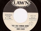 JOHN LEACH Put That Woman Down  Rare Northern Soul 45 on Lawn  Listen