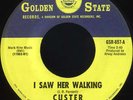CUSTER & THE SURVIVERS I Saw Her Walking (Golden State 657) Garage 45 MADD INC.