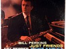 BILL PERKINS-JUST FRIENDS-DG ORIGINAL, ART PEPPER, RICHIE KAMUCA, HAMPTON HAWES