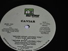 CAVIAR  NEVER STOP LOVING YOU     RARE NORTHERN/MODERN SOUL