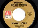 Crossover Northern Soul 45 ROBERT JOHN Raindrops Love & Sunshine HEAR A&M