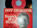 7 ' ROY ORBISON '' BREAK MY MIND/HOW DO YOU START OVER ''  GERMANY