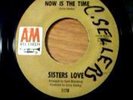 SISTERS LOVE NOW IS THE TIME A&M RARE SOUL 45