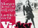 VICKY  - morgen zal je weer bij mij zijn / liefde is zacht
