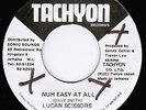 LUCAN SCISSORS  /  NUH EASY AT ALL   /     