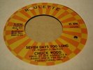 NORTHERN SOUL CHUCK WOOD Seven Days Too Long ROULETTE 4754 VG-