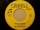 45 NORTHERN SOUL--  THE PARLIAMENTS CRY NO MORE Cabell#112 ---  HEAR IT