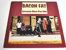 BACON FAT-GREASE ONE FOR ME-LP/Vinyl/Record