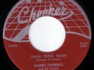 HOT 50s R&B 45 DANNY OVERBEA TRAIN TRAIN TRAIN CHECKER 768 VG++ HEAR BOTH SIDES