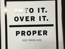 INTO IT. OVER IT. PROPER TEST PRESS