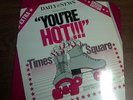 TIMES SQUARE You're Hot 12