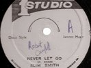 12 INCH / SLIM SMITH / NEVER LET GO / STUDIO 1 / LISTEN