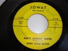 NORTHERN SOUL - JOHNNY GUITAR WATSON - JOWAT 45 RPM - AIN'T GONNA MOVE - LISTEN