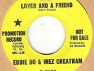 45rpm record; EDDIE BO & INEZ CHEATHAM,  LOVER & A FRIEND , RARE' NORTHERN SOUL