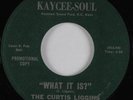 Northern Soul Funk 45 CURTIS LIGGINS What It Is? KAYCEE-SOUL HEAR