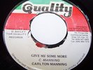 CARLTON MANNING QUALITY 45 GIVE ME SOME MORE. LISTEN