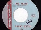 BOBBY WAYNE rockabilly 45 JERDEN 709 * HEAR * Big Train, The Valley LISTEN