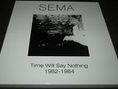 SEMA (Robert Haigh) Time Will Say Nothing 1982-1984 (4LP Set) (Vinyl On Demand)
