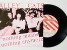 ALLEY CATS Nothing Means Nothing 7