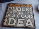 SWANS -PUBLIC CASTRATION IS A GOOD IDEA -RARE UK 2LP - NEAR MINT