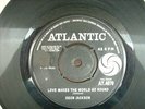 DEON JACKSON - LOVE MAKES THE WORLD GO ROUND / YOU SAID YOU LOVED ME , ATLANTIC.