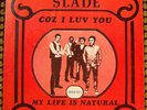 SLADE COZ I LUV YOU / MY LIFE IS NATURAL  7