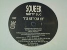 SQUEEK NUTTY BUG I'll Get'Cha Hy 12