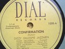 DIZZY GILLESPIE JAZZMEN; 78rpm DIAL 1008;Confirmation/When I Grow Too Old...