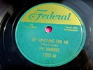 DOMINOES - Do Something For Me - clean Federal 12001 Gold Top 78 rpm