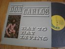 LP DON CARLOS - DAY TO DAY LIVING (GREENSLEEVES GREL 45) 1982 British original