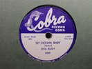 OTIS RUSH	 	Sit Down Baby/I Can't Quit You Baby	 	COBRA	 	5000	 	EE+/V+