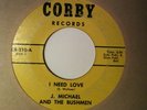 J. MICHAEL & THE BUSHMEN i need love CORBY 45 RARE GARAGE PSYCH
