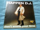 HAPPEN D.J.- Don't Waste Your Time 12