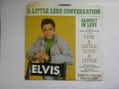 Elvis Almost In Love/ A Little Less Conversation 45