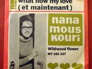 NANA MOUSKOURI What Now My Love b/w Wildwood Flower 45 orig SWEDISH PS RARE EX+